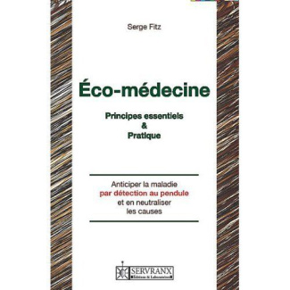 Manuel d'éco-médecine. Anticiper la maladie par détection et neutralisation des causes mentales, env