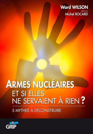 Armes Nucleaires 5 Mythes A Deconstruire