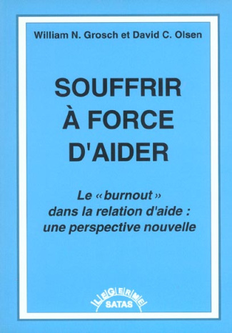 Souffrir à force d'aider. Le "burnout" dans la relation d'aide : une perspective nouvelle