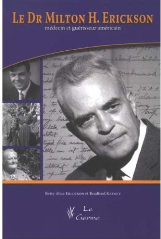 Le Dr Milton Erickson, médecin et guérisseur américain. Avec 1 DVD