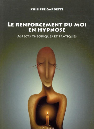 Le renforcement du moi en hypnose. Aspects théoriques et pratiques