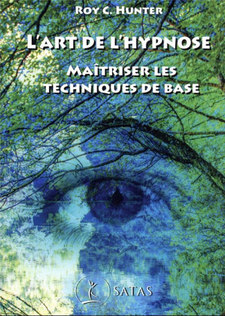 L'art de l'hypnose. Maîtriser les techniques de base