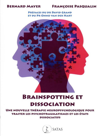 Brainspotting et Dissociation. Une nouvelle thérapie neuropsychologique pour traiter les psychotraum