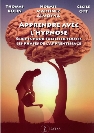 Apprendre avec l'?hypnose. Scripts pour faciliter toutes les phases de l?'apprentissage