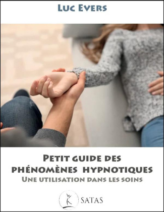Petit guide des phénomènes hypnotiques. Une utlisation dans les soins