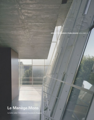 Visions, Architecture publiques N° 6 : Le Manège. Mons