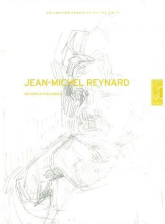 Jean-michel Reynard. Une parole enseuvagée