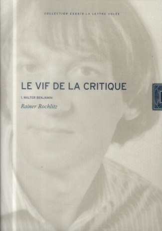 Le vif de la critique. Tome 1, Walter Benjamin