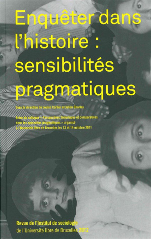 Revue de l'Institut de sociologie 2012 : Enquêter dans l'histoire : sensibilités pragmatiques