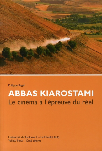 Abbas Kiarostami. Le cinéma à l'épreuve du réel