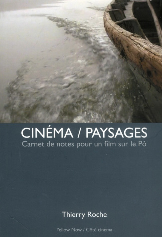 Cinéma / Paysages. Carnet de notes pour un film sur le Pô