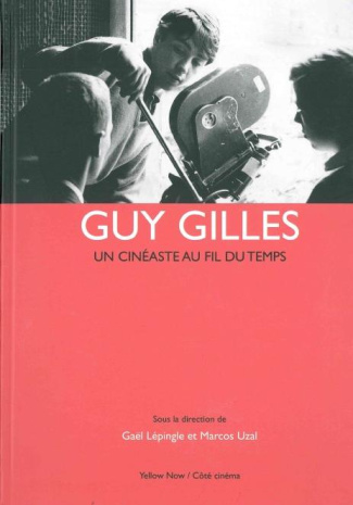 Guy Gilles. Un cinéaste au fil du temps