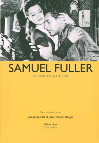 Samuel Fuller. Le choc et la caresse