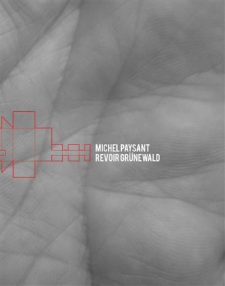 Michel Paysant. Revoir Grünewald