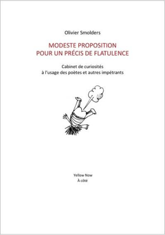 Modeste Proposition pour un précis de flatulence. Cabinet de curiosités à l’usage des poètes et autr