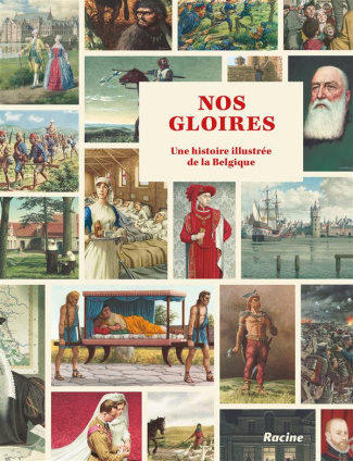 Nos gloires. Une histoire illustrée de la Belgique