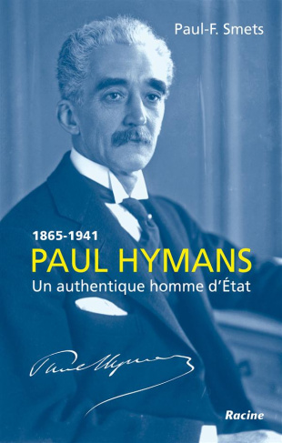 Paul Hymans. Un authentique homme d'Etat