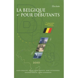 La Belgique pour débutants / Le labyrinthe belge : guide pratique