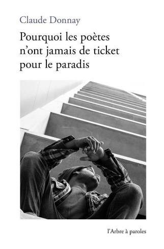 POURQUOI LES POETES N'ONT JAMAIS DE TICKET POUR LE PARADIS