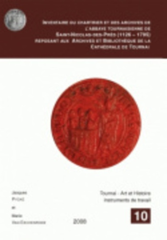 INVENTAIRE DU CHARTRIER ET DES ARCHIVES DE L'ABBAYE TOURNAISIENNE DE SAINT-NICOLAS-DES-PRES (1126-17