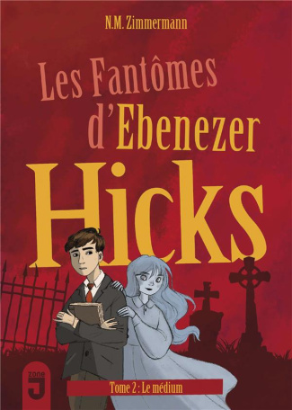 Les fantômes d'Ebenezer Hicks Tome 2 : Le médium