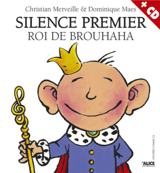 Silence premier. Roi du Brouhaha, avec 1 CD audio