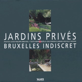 Jardins privés. Bruxelles indiscret