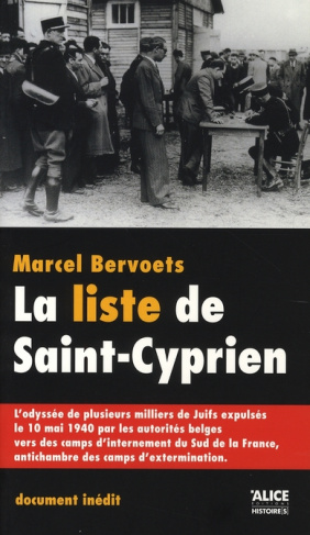 La liste de Saint-Cyprien. L'odyssée de plusieurs milliers de Juifs expulsés le 10 mai 1940 par les