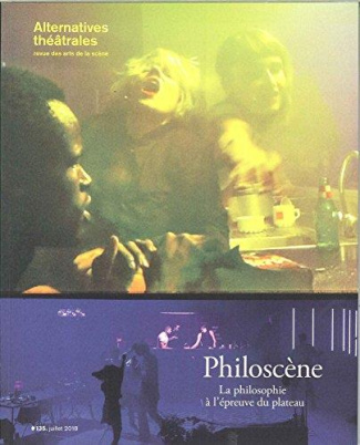 Alternatives théâtrales N° 135, juillet 2018 : Philoscène. La philosophie à l'épreuve du plateau