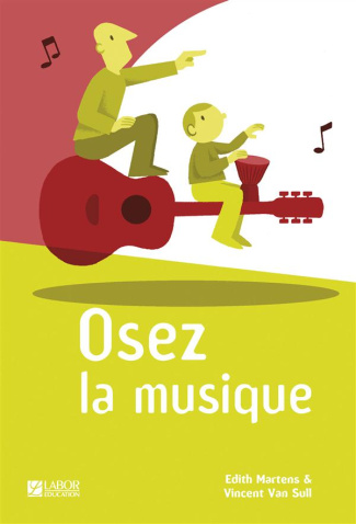 Osez la musique. Eveil des enfants au plaisir de la musique