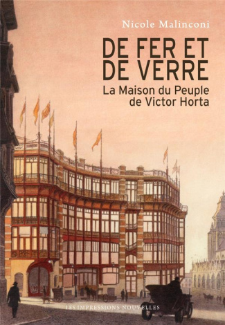 De fer et de verre. La Maison du Peuple de Victor Horta