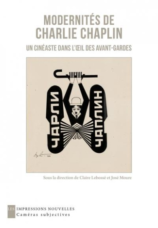 Modernités de Charlie Chaplin. Un cinéaste dans l’oeil des avant-gardes