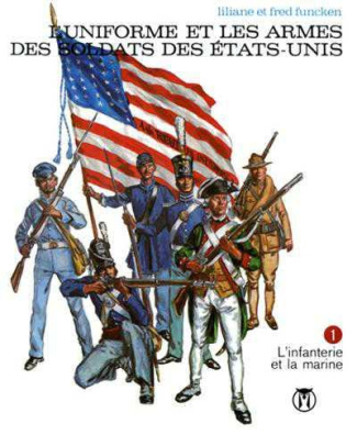 L'uniforme et les armes des soldats des Etats-Unis. Tome 1