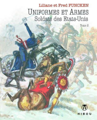 Uniformes et armes soldats du XIXe siècle. Tome 2