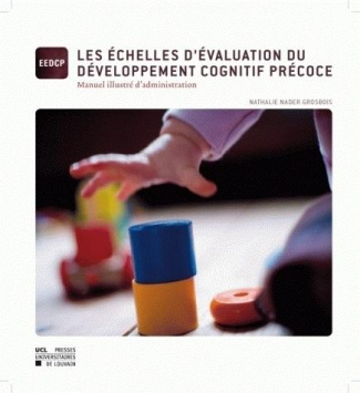 Les échelles d'évaluation du développement cognitif précoce. Manuel illustré d'administration