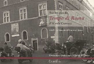 Sur les pas de Tempo di Roma d'Alexis Curvers. Guide-promenade littéraire de Rome