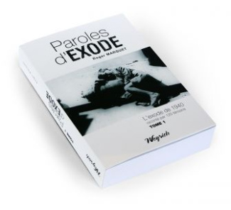 Paroles d'exode tome 1 (l'exode de 1940 raconte par 120 temoins)