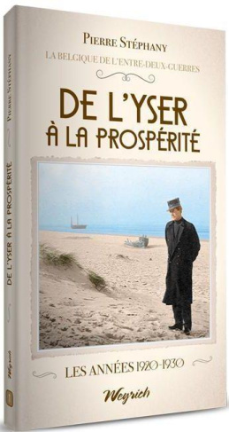 De l'Yser à la prospérité (La Belgique de l'entre-deux-guerres, Tome 1)