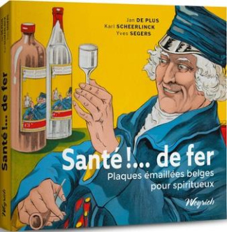 Santé !… de fer. Plaques émaillées belges pour spiritueux