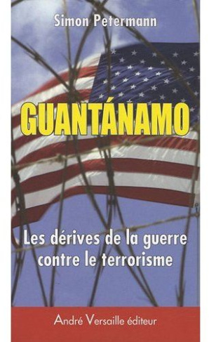 Guantanamo. Les dérives de la guerre contre le terrorisme