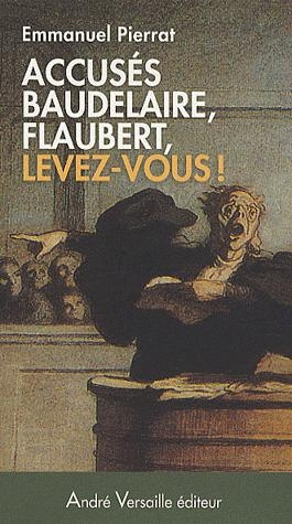 Accusés Baudelaire, Flaubert, levez-vous ! Napoléon III censure les lettres