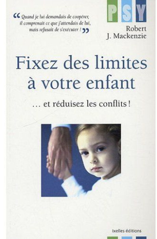 Fixez des limites à votre enfant / ... et réduisez les conflits !