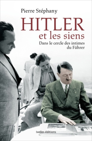 Hitler et les siens / Dans le cercle des intimes du Führer