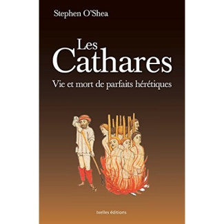 Les cathares/Vie et mort de parfaits hérétiques
