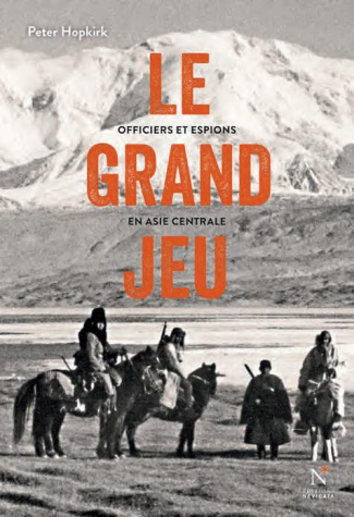Le grand jeu. Officiers et espions en Asie centrale