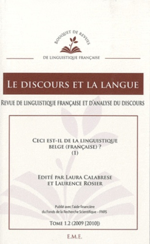 Le discours et la langue N° 1.2/2009-2010 : Ceci est-il de la linguistique belge (française) ? Tome