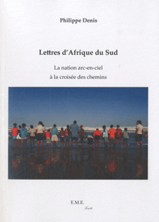 Lettres d'Afrique du Sud. La nation arc-en-ciel à la croisée des chemins