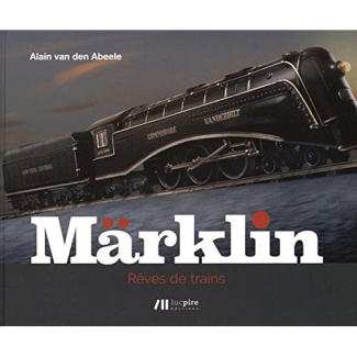 Märklin. Rêves de trains