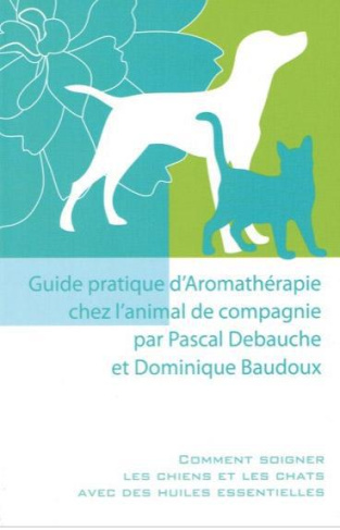 Guide pratique d'aromathérapie chez l'animal de compagnie