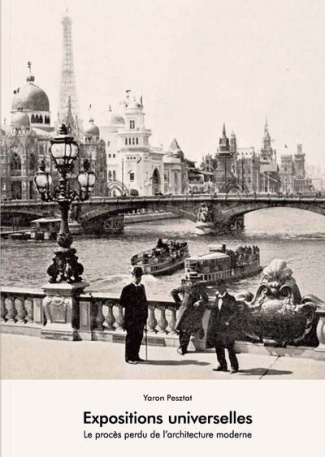 Expositions universelles. Le procès perdu de l'architecture moderne